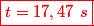 \color{red} \boxed{t=17,47~s}